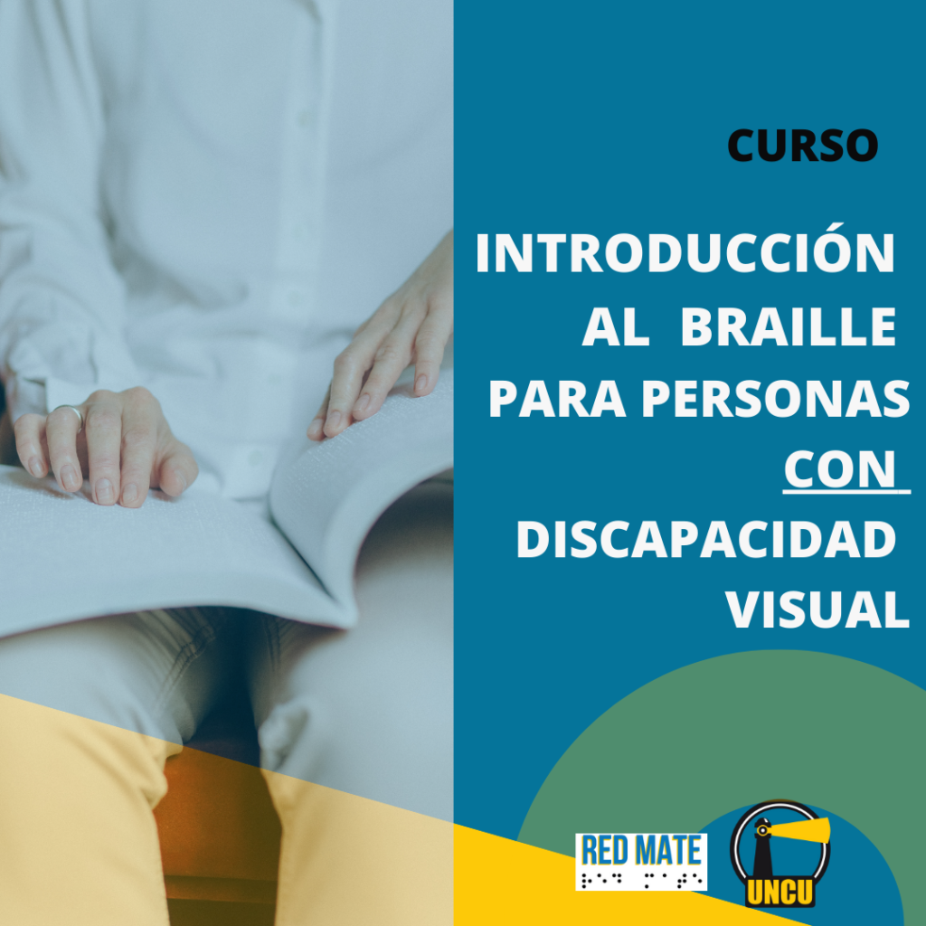 Sobre un fondo celeste: Curso introducción al braille para personas con discapacidad visual, Debajo logos de UNCU y Red mate. A la izquierda del texto, la imagen de una persona leyendo un libro en braille que tiene sobre su regazo.